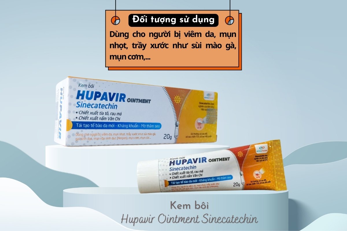 Đối tượng sử dụng Kem bôi Hupavir Ointment Sinecatechin